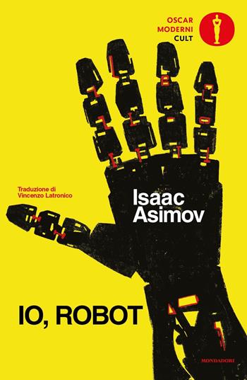 Io, robot - Isaac Asimov - Libro Mondadori 2021, Oscar moderni. Cult | Libraccio.it