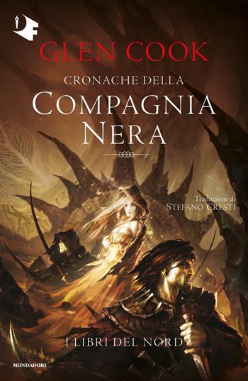 I libri del Nord. Cronache della Compagnia Nera - Glen Cook - Libro Mondadori 2021, Oscar fantastica original | Libraccio.it