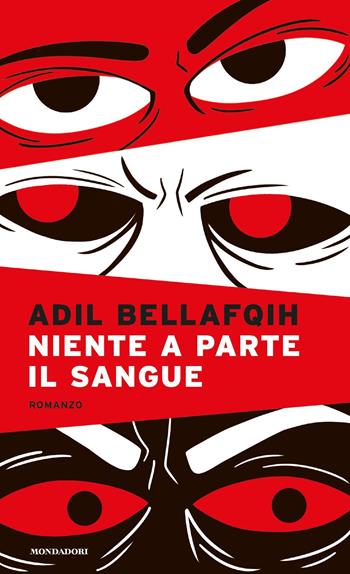 Niente a parte il sangue - Adil Bellafqih - Libro Mondadori 2021, Narrative | Libraccio.it