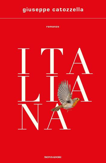 Italiana - Giuseppe Catozzella - Libro Mondadori 2021, Scrittori italiani e stranieri | Libraccio.it