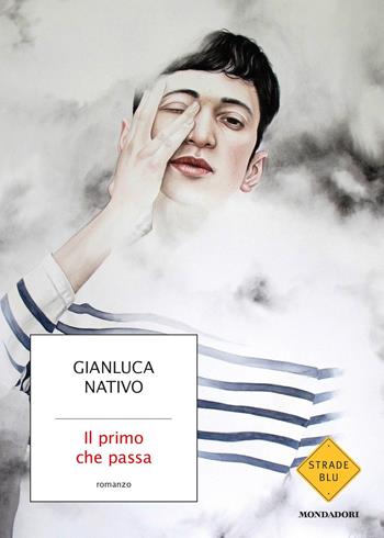 Il primo che passa - Gianluca Nativo - Libro Mondadori 2021, Strade blu. Fiction | Libraccio.it