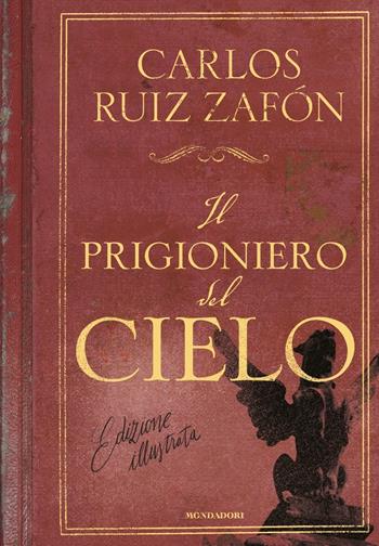 Il prigioniero del cielo. Ediz. illustrata - Carlos Ruiz Zafón - Libro Mondadori 2020, Oscar draghi | Libraccio.it