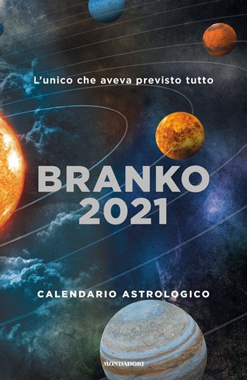 Calendario astrologico 2021. Guida giornaliera segno per segno - Branko - Libro Mondadori 2020, Vivere meglio | Libraccio.it