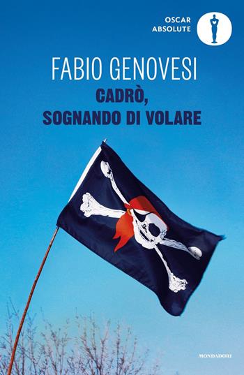 Cadrò, sognando di volare - Fabio Genovesi - Libro Mondadori 2021, Oscar absolute | Libraccio.it