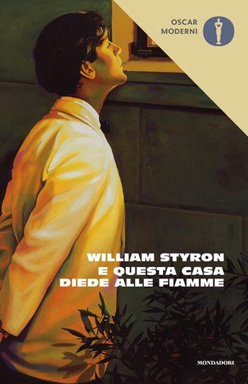 E questa casa diede alle fiamme - William Styron - Libro Mondadori 2021, Oscar moderni | Libraccio.it