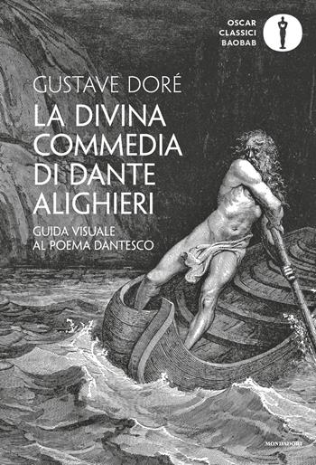 La Divina Commedia di Dante Alighieri. Guida visuale al poema dantesco. Ediz. illustrata - Gustave Doré - Libro Mondadori 2021, Oscar baobab. Classici | Libraccio.it