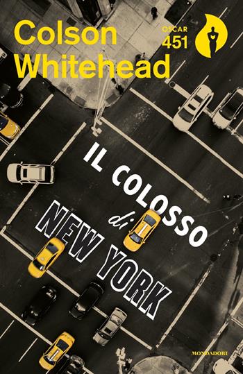 Il colosso di New York - Colson Whitehead - Libro Mondadori 2021, Oscar 451 | Libraccio.it