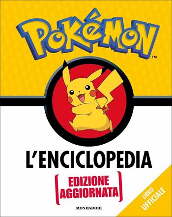 Pokémon. L'enciclopedia. Ediz. aggiornata - Simcha Whitehill, Lawrence Neves, Katherine Fang - Libro Mondadori 2021 | Libraccio.it