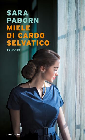 Miele di cardo selvatico - Sara Paborn - Libro Mondadori 2021, Narrative | Libraccio.it