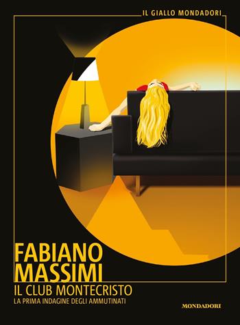 Il club Montecristo. La prima indagine degli ammutinati - Fabiano Massimi - Libro Mondadori 2021, Il giallo Mondadori | Libraccio.it