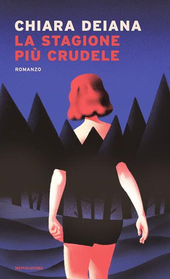 La stagione più crudele - Chiara Deiana - Libro Mondadori 2021, Narrative | Libraccio.it