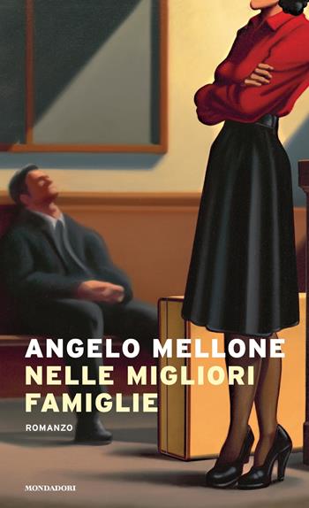 Nelle migliori famiglie - Angelo Mellone - Libro Mondadori 2021, Narrative | Libraccio.it