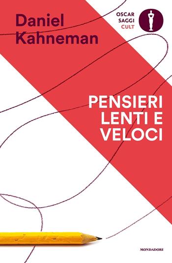 Pensieri lenti e veloci - Daniel Kahneman - Libro Mondadori 2020, Oscar saggi. Cult | Libraccio.it