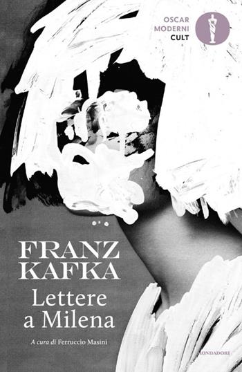 Lettere a Milena - Franz Kafka - Libro Mondadori 2021, Oscar moderni. Cult | Libraccio.it