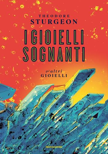 I gioielli sognanti e altri gioielli - Theodore Sturgeon - Libro Mondadori 2022, Oscar draghi | Libraccio.it