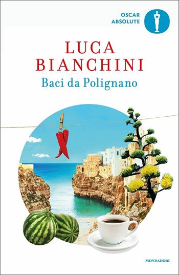 Baci da Polignano - Luca Bianchini - Libro Mondadori 2021, Oscar absolute | Libraccio.it