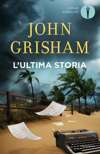 L'ultima storia - John Grisham - Libro Mondadori 2021, Oscar absolute | Libraccio.it