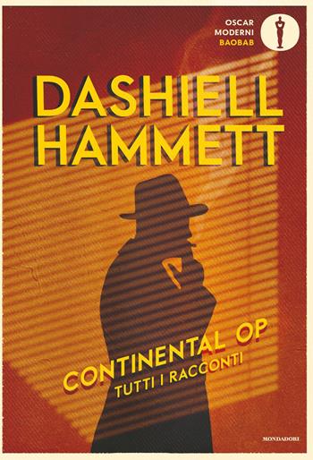 Continental Op. Tutti i racconti - Dashiell Hammett - Libro Mondadori 2021, Oscar baobab. Moderni | Libraccio.it