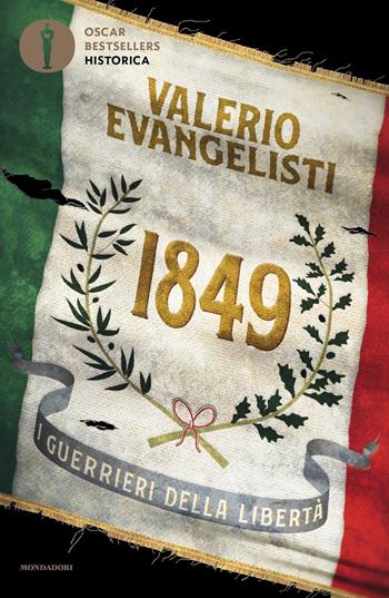 1849. I guerrieri della libertà - Valerio Evangelisti - Libro Mondadori 2021, Oscar bestsellers historica | Libraccio.it