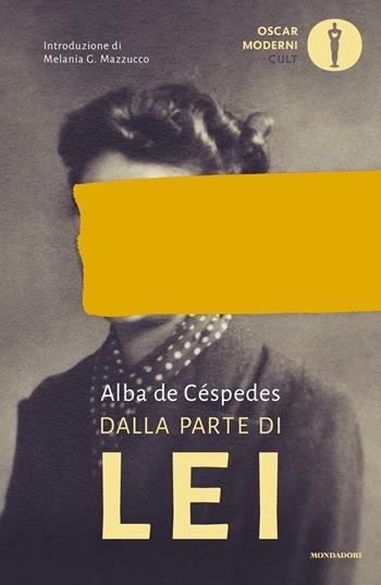 Dalla parte di lei - Alba De Céspedes - Libro Mondadori 2021, Oscar moderni. Cult | Libraccio.it