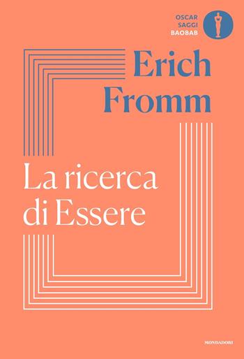 La ricerca di essere - Erich Fromm - Libro Mondadori 2022, Oscar saggi | Libraccio.it