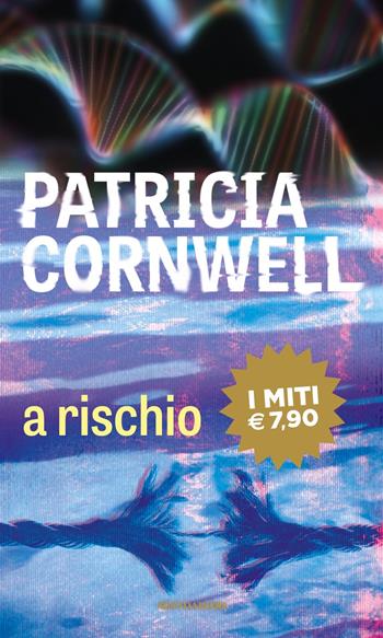 A rischio - Patricia D. Cornwell - Libro Mondadori 2021, I miti | Libraccio.it