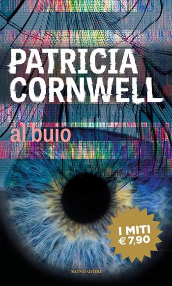 Al buio - Patricia D. Cornwell - Libro Mondadori 2021, I miti | Libraccio.it