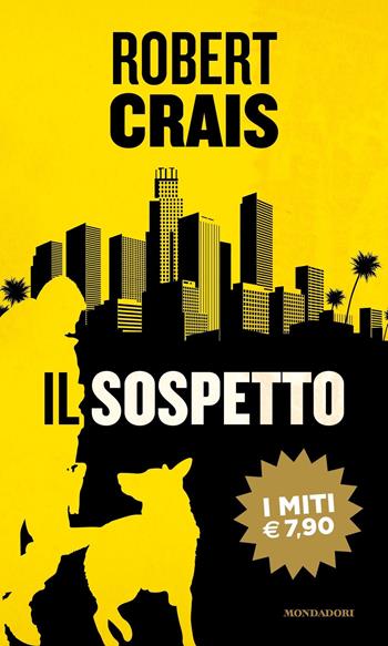 Il sospetto - Robert Crais - Libro Mondadori 2021, I miti | Libraccio.it