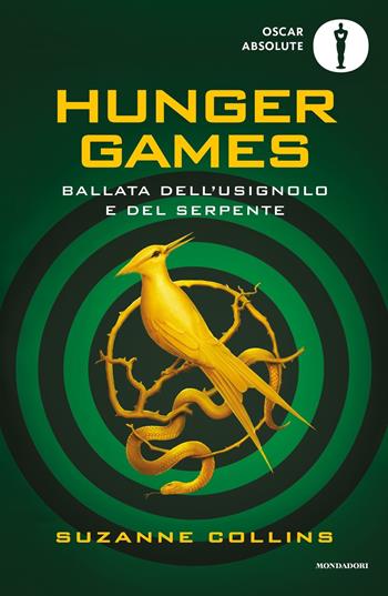 Ballata dell'usignolo e del serpente. Hunger Games - Suzanne Collins - Libro Mondadori 2021, Oscar absolute | Libraccio.it