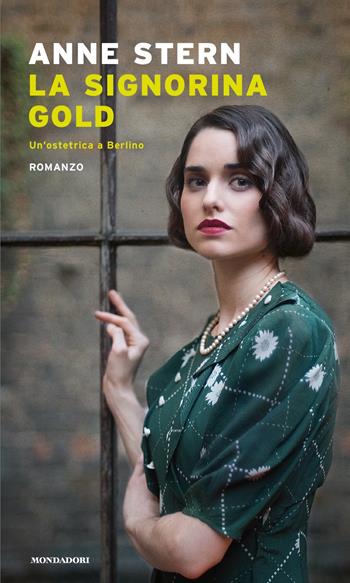 La signorina Gold - Anne Stern - Libro Mondadori 2021, Narrative | Libraccio.it