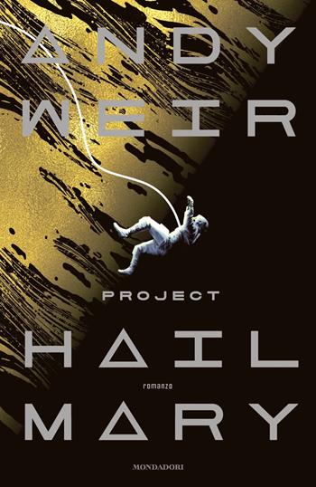 Project Hail Mary - Andy Weir - Libro Mondadori 2023, Omnibus stranieri | Libraccio.it