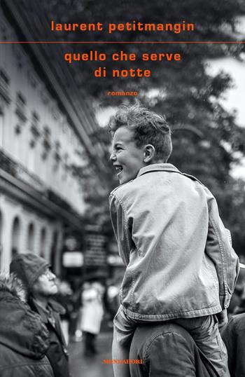 Quello che serve di notte - Laurent Petitmangin - Libro Mondadori 2024, Scrittori italiani e stranieri | Libraccio.it