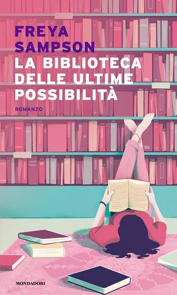 La biblioteca delle ultime possibilità - Freya Sampson - Libro Mondadori 2022, Narrative | Libraccio.it