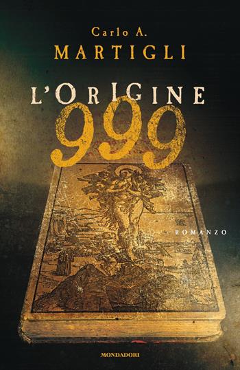 999. L'origine - Carlo A. Martigli - Libro Mondadori 2021, Omnibus | Libraccio.it