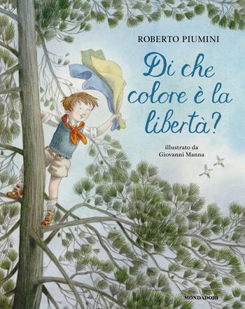 Di che colore è la libertà? Ediz. a colori - Roberto Piumini - Libro Mondadori 2021, Leggere le figure | Libraccio.it