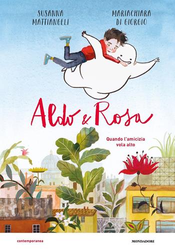 Aldo & Rosa. Quando l'amicizia vola alto. Ediz. a colori - Susanna Mattiangeli, Mariachiara Di Giorgio - Libro Mondadori 2021, Contemporanea | Libraccio.it