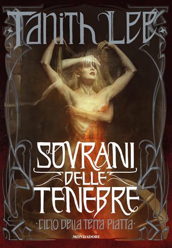 Sovrani delle tenebre. Ciclo della Terra Piatta - Tanith Lee - Libro Mondadori 2021, Oscar draghi | Libraccio.it