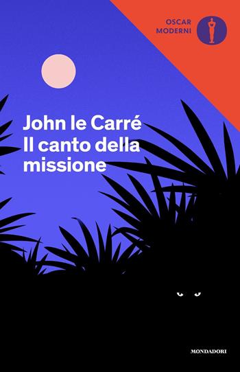 Il canto della missione - John Le Carré - Libro Mondadori 2021, Oscar moderni | Libraccio.it