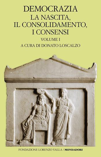 Democrazia. Vol. 1: nascita, il consolidamento, i consensi, La.  - Libro Mondadori 2022, Scrittori greci e latini | Libraccio.it