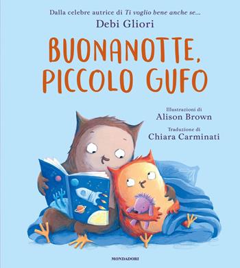 Buonanotte, Piccolo Gufo. Ediz. a colori - Debi Gliori - Libro Mondadori 2021, Leggere le figure | Libraccio.it