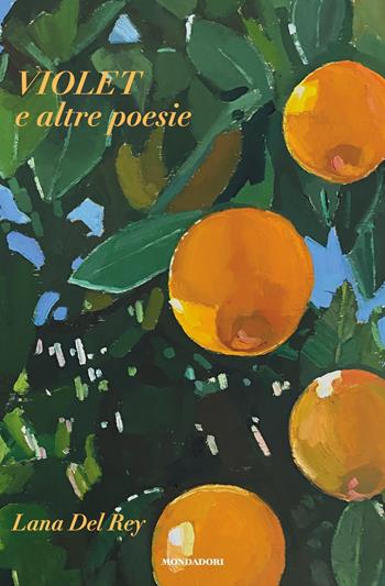 Violet e altre poesie - Lana Del Rey - Libro Mondadori 2022, Arcobaleno | Libraccio.it