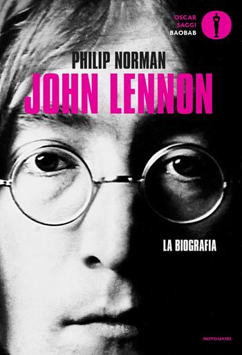 John Lennon. La biografia - Philip Norman - Libro Mondadori 2021, Oscar baobab. Saggi | Libraccio.it