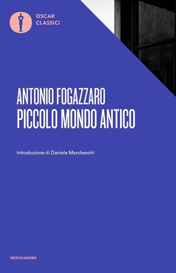 Piccolo mondo antico - Antonio Fogazzaro - Libro Mondadori 2020, Oscar classici | Libraccio.it