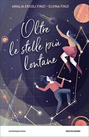 Oltre le stelle più lontane - Amalia Ercoli Finzi, Elvina Finzi - Libro Mondadori 2021, Contemporanea | Libraccio.it