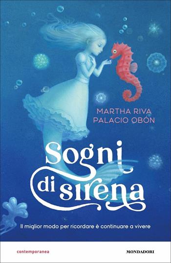 Sogni di sirena - Martha Riva Palacio Obón - Libro Mondadori 2021, Contemporanea | Libraccio.it