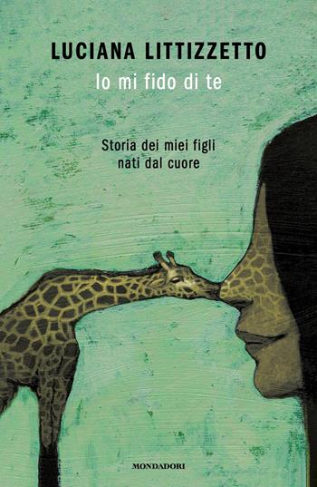 Io mi fido di te. Storia dei miei figli nati dal cuore - Luciana Littizzetto - Libro Mondadori 2021, Vivavoce | Libraccio.it