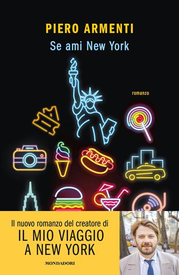 Se ami New York - Piero Armenti - Libro Mondadori 2021, Novel | Libraccio.it