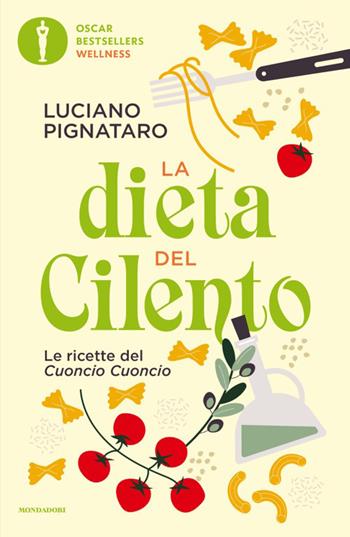 La dieta del Cilento. Le ricette del Cuoncio Cuoncio - Luciano Pignataro - Libro Mondadori 2026, Oscar bestsellers wellness | Libraccio.it