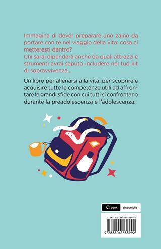 Destinazione Vita. Life skills: il bagaglio essenziale per affrontare il viaggio più importante - Alberto Pellai, Barbara Tamborini - Libro Mondadori 2021, Divulgazione | Libraccio.it