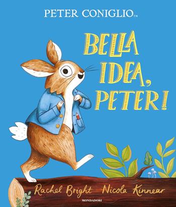 Bella idea, Peter! Ediz. a colori - Rachel Bright - Libro Mondadori 2021, Leggere le figure | Libraccio.it